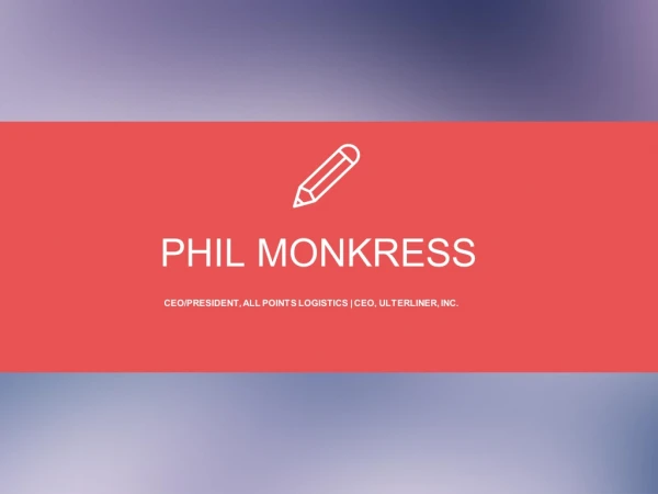 Phil Monkress - Possesses Exceptional Project Management Skills