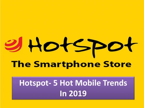 Hotspot- 5 Hot Mobile Trends In 2019