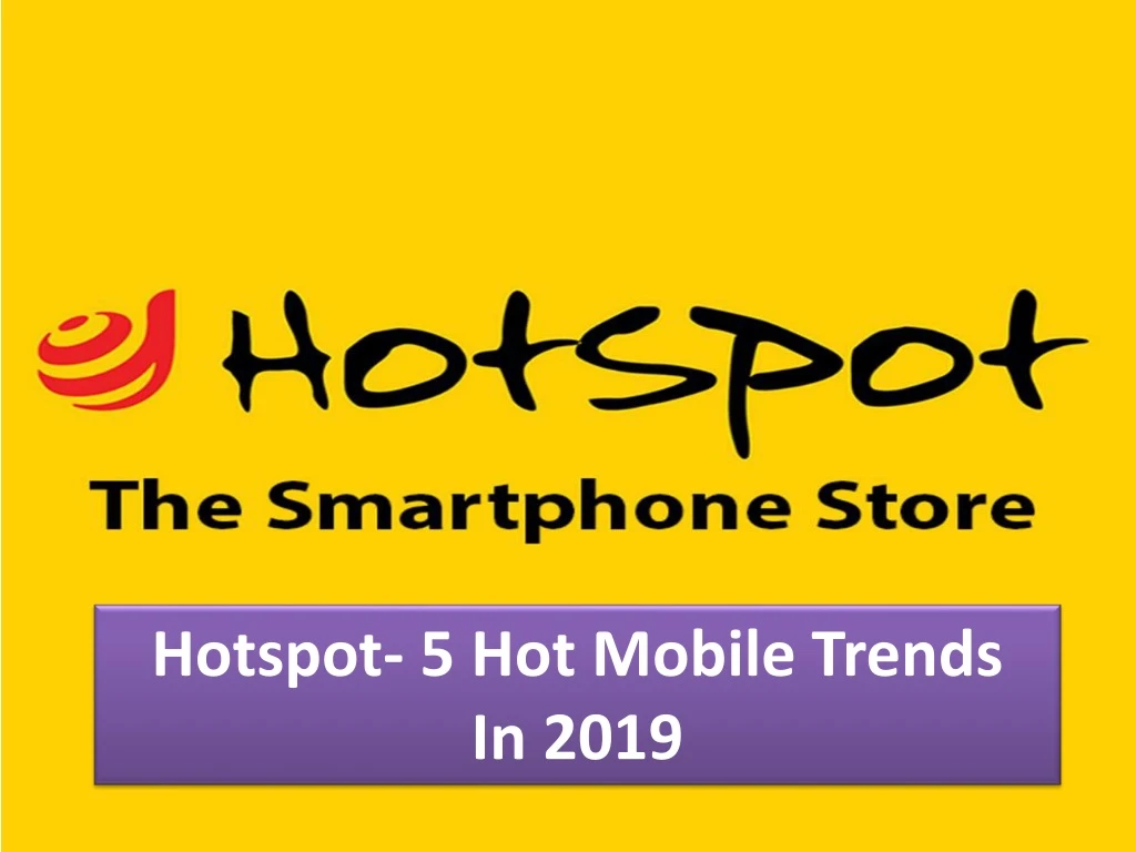 hotspot 5 hot mobile trends in 2019