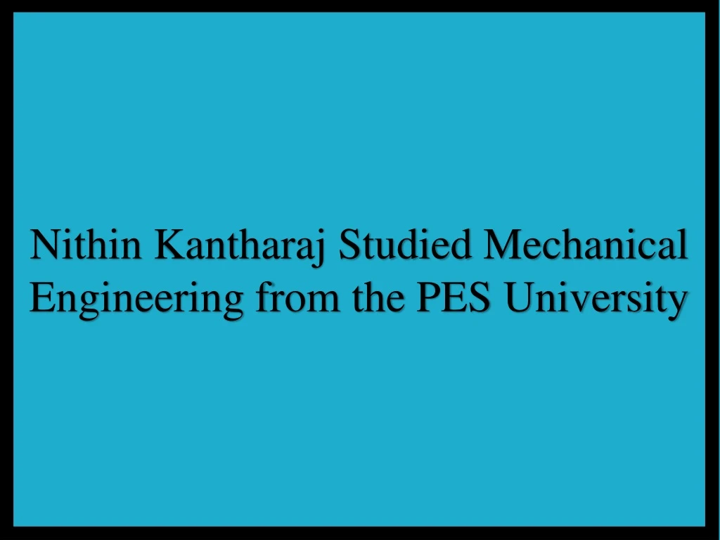 nithin kantharaj studied mechanical engineering