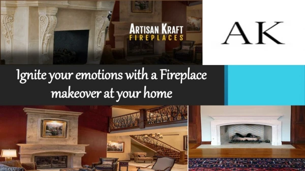 Ignite your emotions with a Fireplace makeover at your home