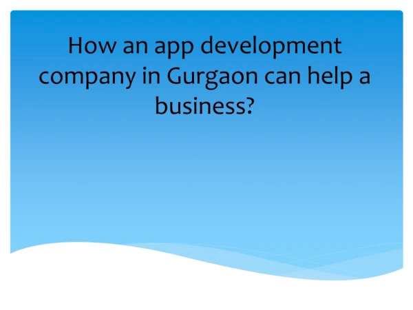How an app development company in Gurgaon can help a business?