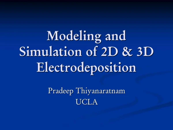 Modeling and Simulation of 2D 3D Electrodeposition
