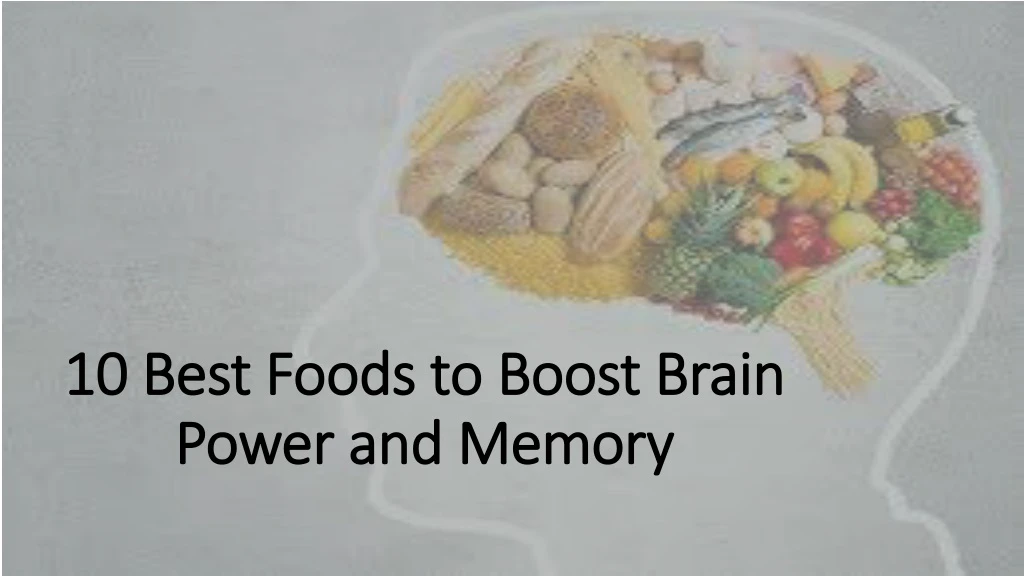 10 best foods to boost brain power and memory