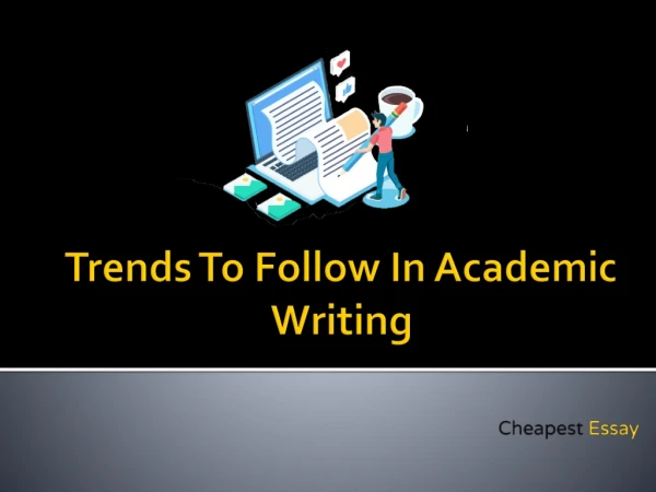 Upcoming Trends of Academic Writing & Make My Assignments.