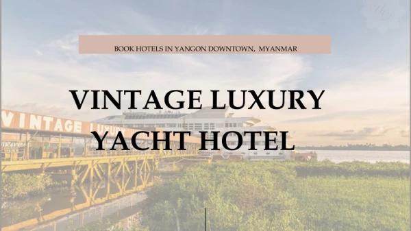 Enjoy your vacation in vintage Luxury Yacht Hotel at affordable rates