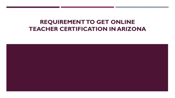 Requirement to Get Online Teacher Certification in Arizona