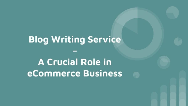 Blog Writing Service – A Crucial Role in eCommerce Business