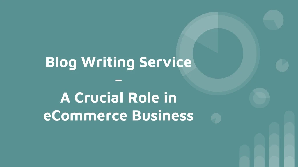 blog writing service a crucial role in ecommerce business