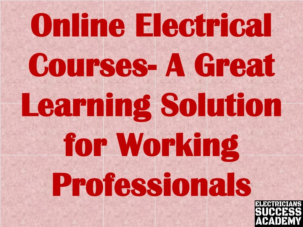 online electrical courses a great learning solution for working professionals