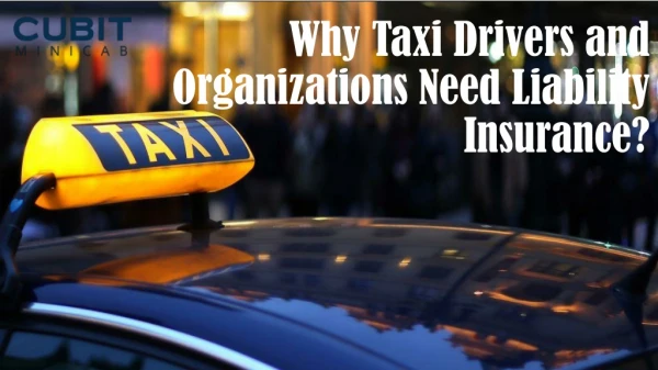 Why Taxi Drivers and Organizations Need Liability Insurance?