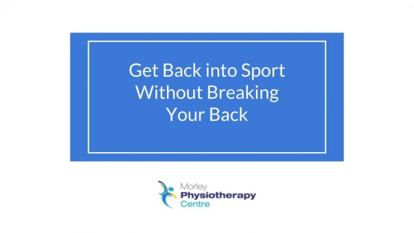 Get Back into Sport Without Breaking Your Back - Morley Physiotheraphy