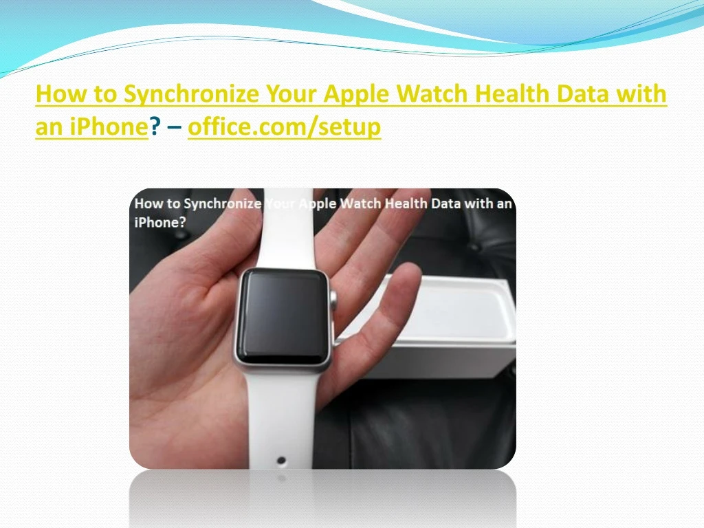 how to synchronize your apple watch health data with an iphone office com setup