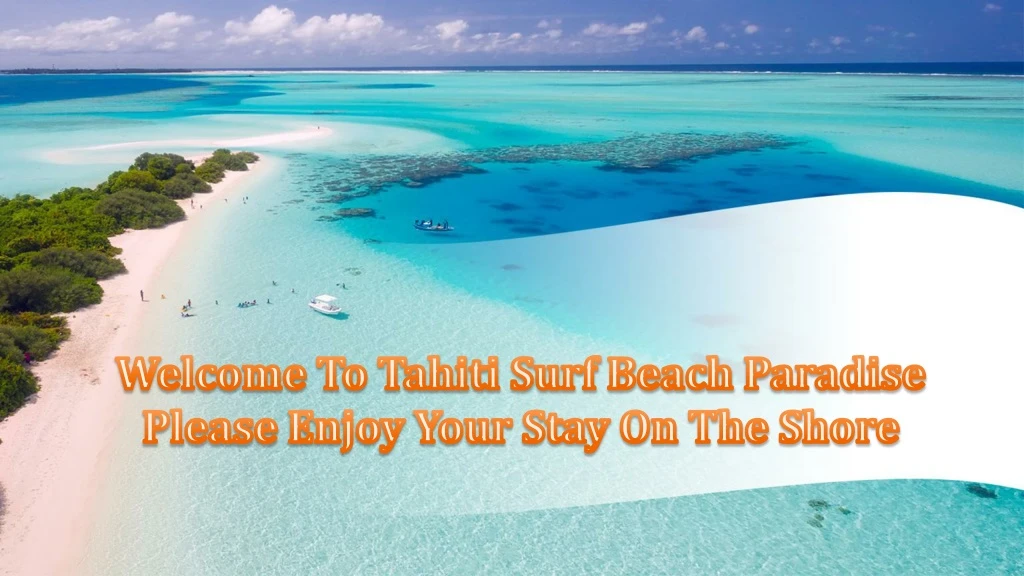 welcome to tahiti surf beach paradise please