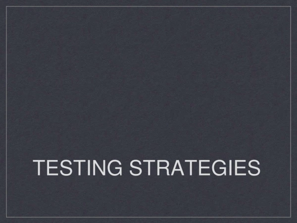Testing Strategies