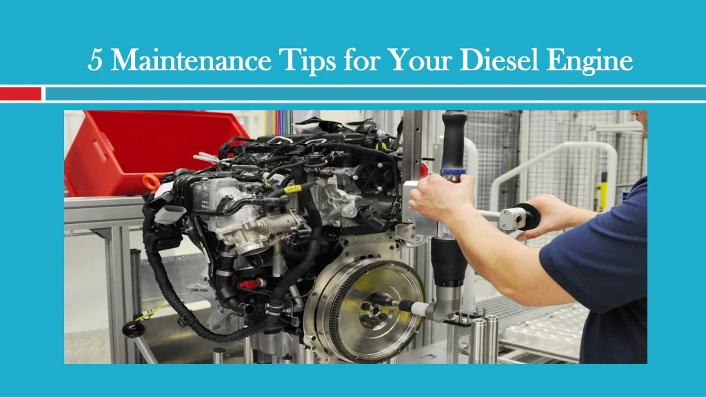5 maintenance tips for your diesel engine
