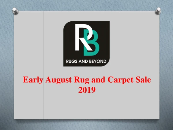 Early August Rug and Carpet Sale 2019
