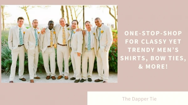 Best Place to Shop for Men's Fashion Accessories - The Dapper Tie