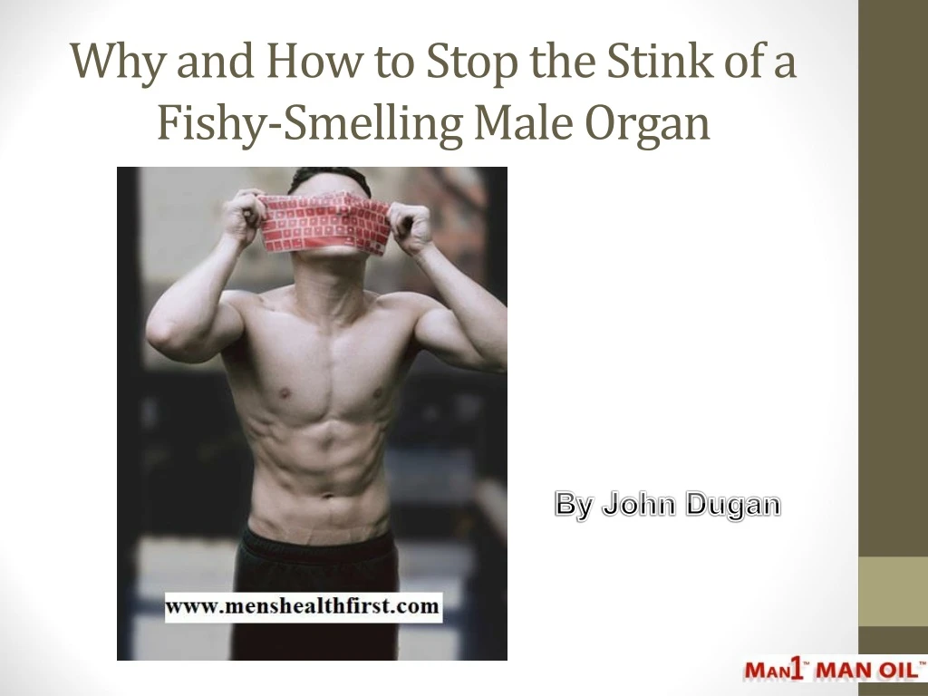 why and how to stop the stink of a fishy smelling male organ