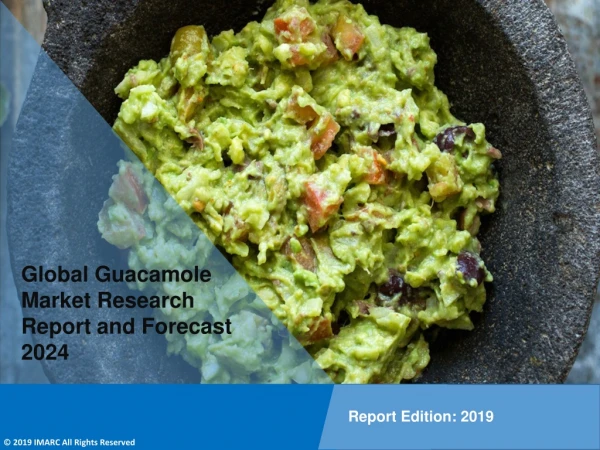 Guacamole Market Share, Size, Growth, Demand and Forecast Till 2024: IMARC Group