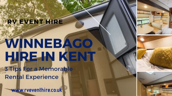 Winnebago Hire in Kent: 3 Tips For a Memorable Rental Experience