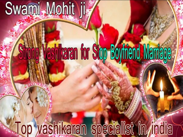 Strong Vashikaran for Stop Boyfriend Marriage - 91-8284842308