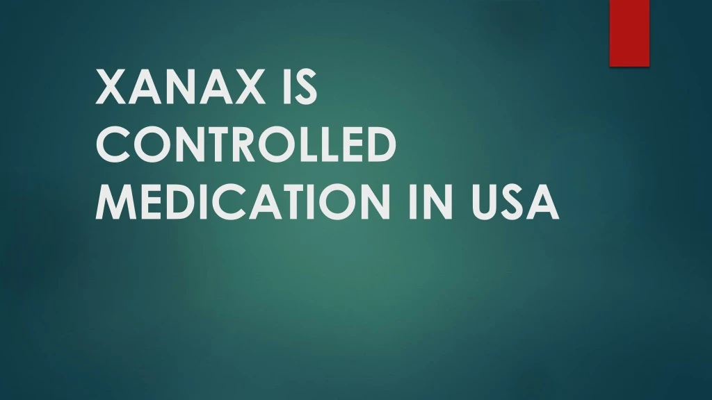 xanax is controlled medication in usa