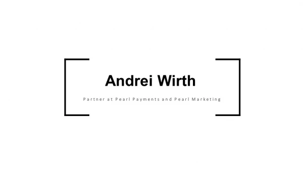 Andrei Wirth - Possesses Exceptional Leadership Qualities