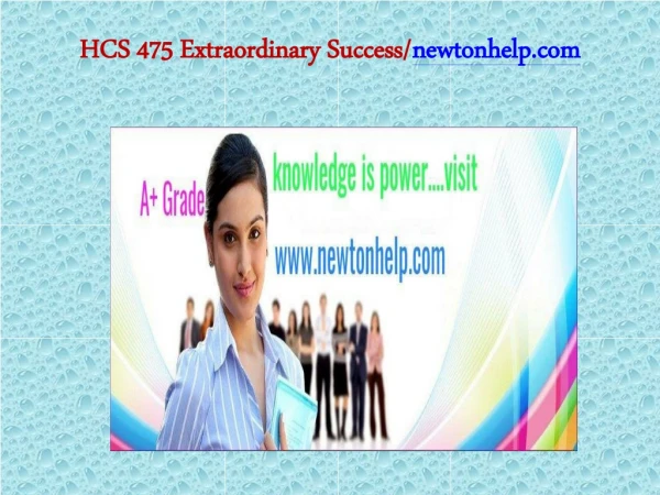 HCS 475 Extraordinary Success/newtonhelp.com