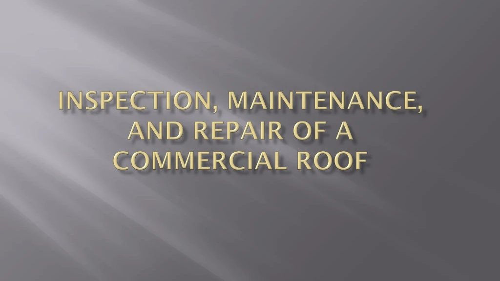 inspection maintenance and repair of a commercial roof