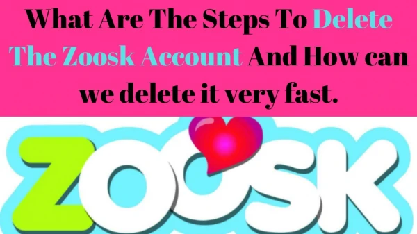 How the user can Delete zoosk account very easily.