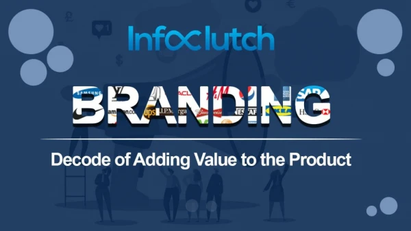 Branding - decode of adding value to the product
