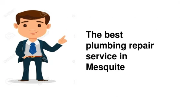 The plumbing repair service in mesquite tx