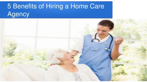 5 Benefits of Hiring a Home Care Agency