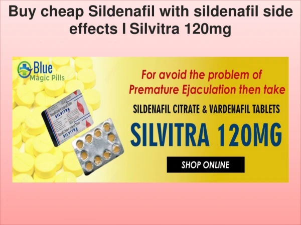 Buy cheap Sildenafil with sildenafil side effects I Silvitra 120mg