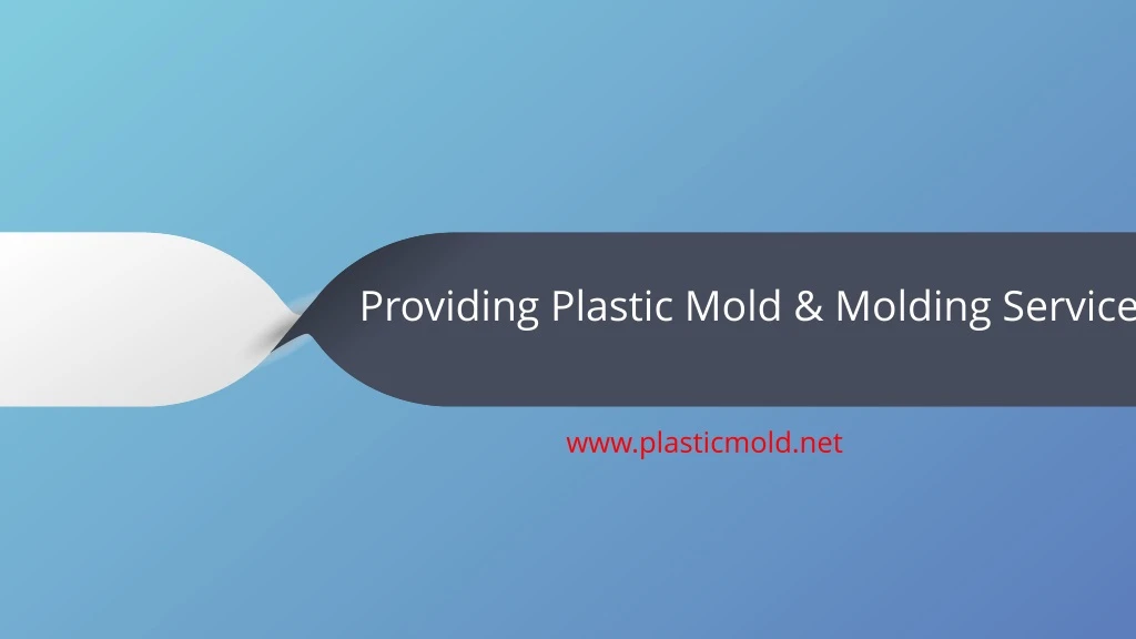 providing plastic mold molding service