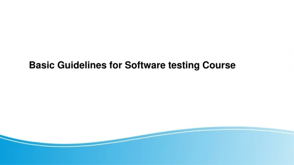 Important Guidelines for Software testing Course