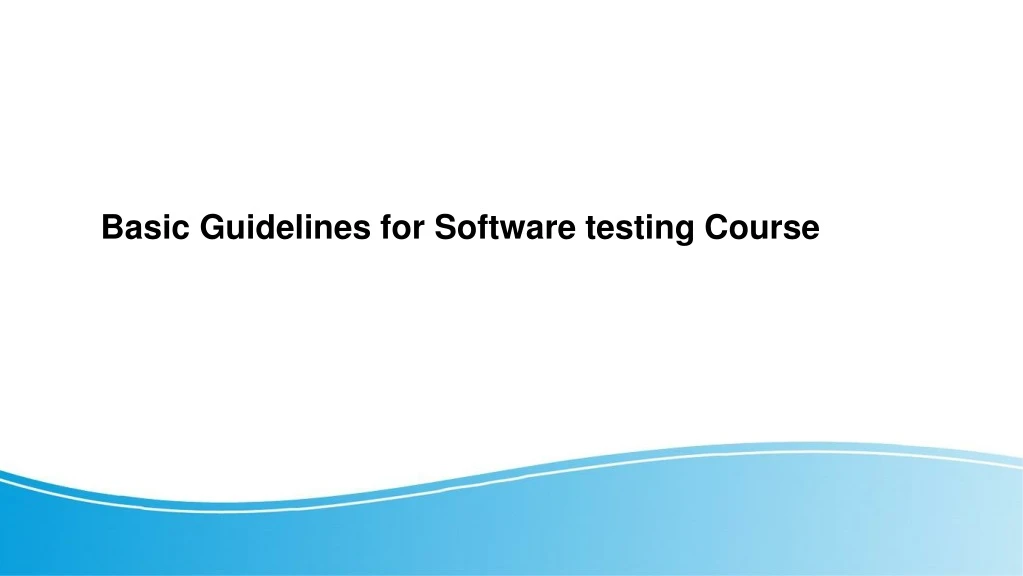basic guidelines for software testing course