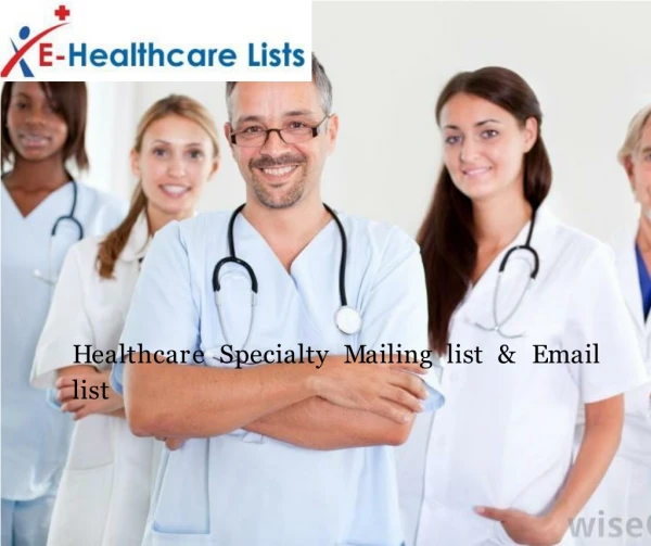 ealthcare Specialty Email List | Healthcare Email List | E-Healthcare List in USA