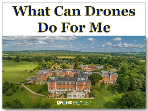 What Can Drones Do For Me