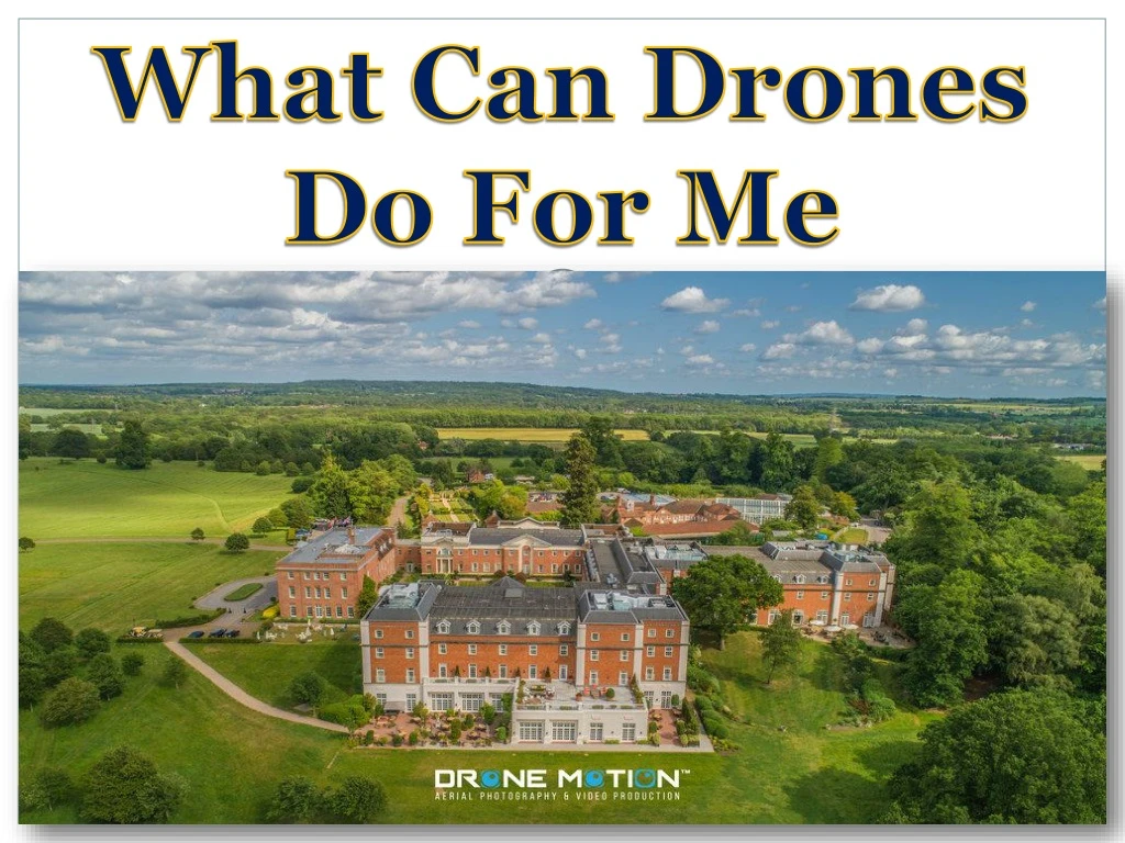 what can drones do for me