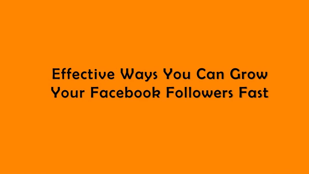 effective ways you can grow your facebook