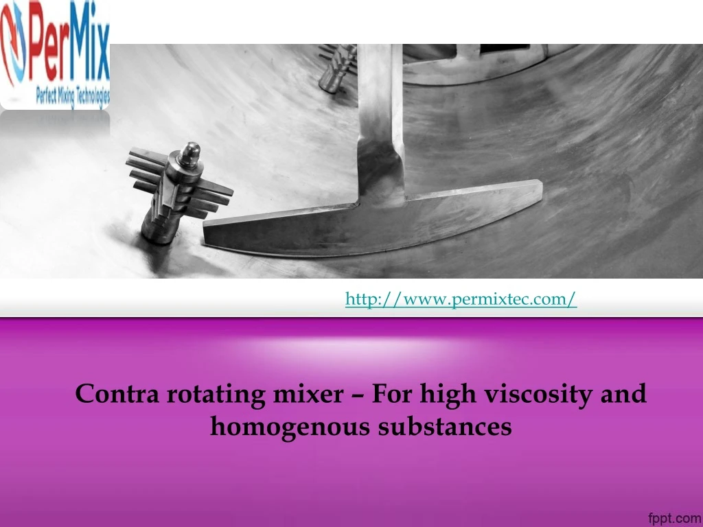 contra rotating mixer for high viscosity and homogenous substances