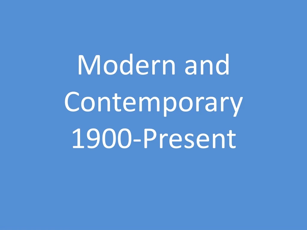 modern and contemporary 1900 present