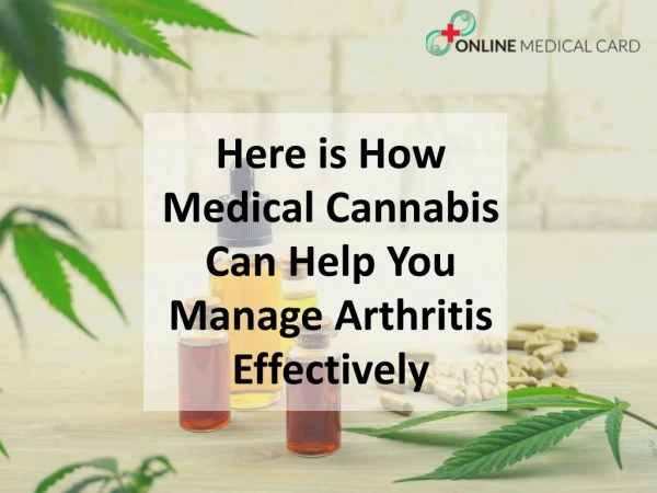 HERE IS HOW MEDICAL CANNABIS CAN HELP YOU MANAGE ARTHRITIS EFFECTIVELY
