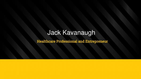 Jack Kavanaugh | A Health Care Service Provider in USA