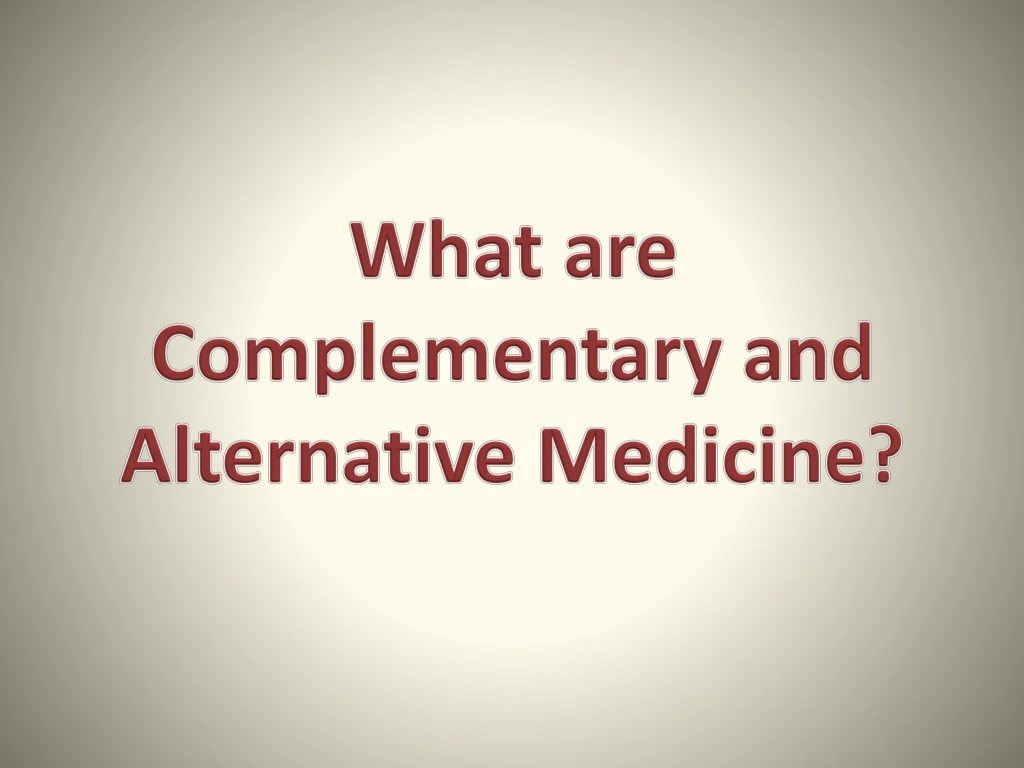 what are complementary and alternative medicine