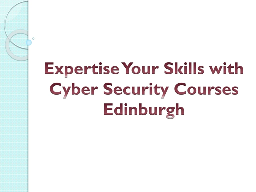 expertise your skills with cyber security courses edinburgh
