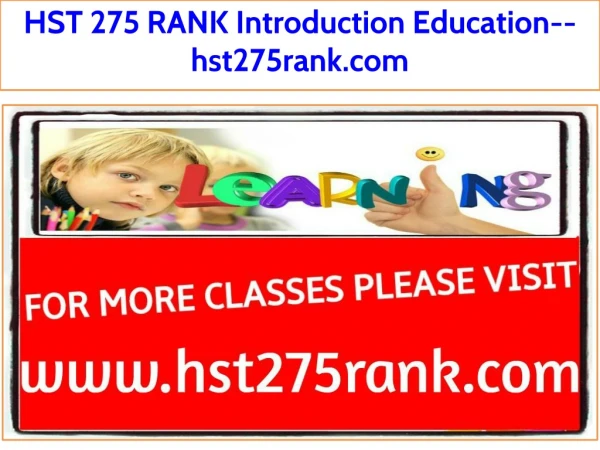 HST 275 RANK Introduction Education--hst275rank.com