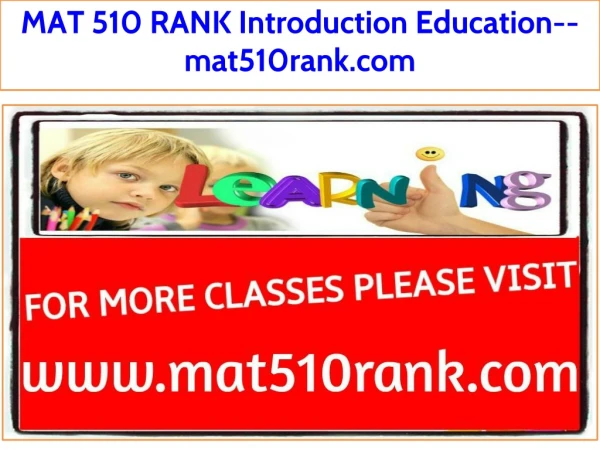 MAT 510 RANK Introduction Education--mat510rank.com